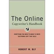 The Online Copywriter's Handbook Everything You Need to Know to Write Electronic Copy That Sells