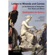 Letters to Miranda and Canova on the Abduction of Antiquities from Rome and Athens