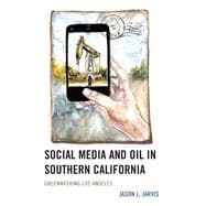 Social Media and Oil in Southern California Greenwashing Los Angeles