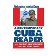 A Contemporary Cuba Reader The Revolution under Raúl Castro