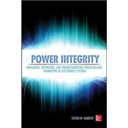 Power Integrity Measuring, Optimizing, and Troubleshooting Power Related Parameters in Electronics Systems