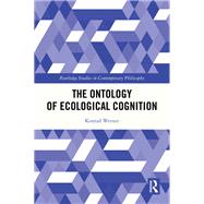 The Ontology of Ecological Cognition,9781003580997