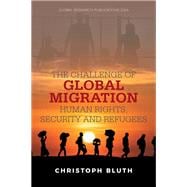 The Challenge of Global Migration – Human Rights, Security and Refugees