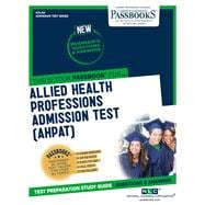 Allied Health Professions Admission Test (AHPAT) (ATS-99) Passbooks Study Guide