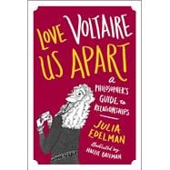 Love Voltaire Us Apart A Philosopher’s Guide to Relationships