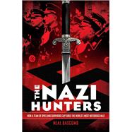 The Nazi Hunters How a Team of Spies and Survivors Captured the World's Most Notorious Nazi