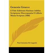 Genesis Graece : E Fide Editionis Sixtinae Addita Scripturae Discrepantia E Lilbris Manu Scriptus (1868)