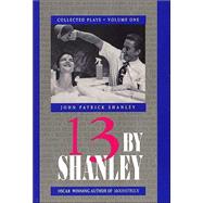 13 By Shanley: Collected Plays