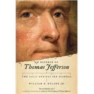 In Defense of Thomas Jefferson The Sally Hemings Sex Scandal