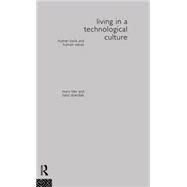 Living in a Technological Culture: Human Tools and Human Values