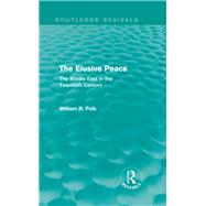 The Elusive Peace (Routledge Revivals): The Middle East in the Twentieth Century