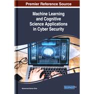 Machine Learning and Cognitive Science Applications in Cyber Security