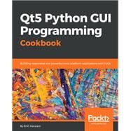 Qt5 Python GUI Programming Cookbook