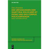 Die Urfassungen Der Martyria Polycarpi Et Pionii Und Das Corpus Polycarpianum