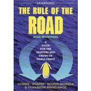 Learning the Rule of the Road : A Guide for the Skippers and Crew of Small Craft