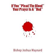 If You Plead the Blood Your Prayer Is a Dud