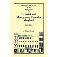 Marriages And Deaths in the Newspapers of Frederick and Montgomery Counties, Maryland : 1820-1830