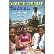 Youth Group Travel : A Planner's Guide