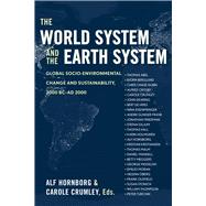 The World System and the Earth System: Global Socioenvironmental Change and Sustainability Since the Neolithic