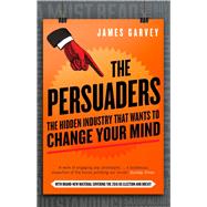 The Persuaders The Hidden Industry That Wants To Change Your Mind