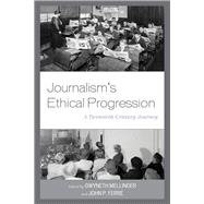 Journalism's Ethical Progression A Twentieth-Century Journey