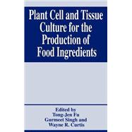 Plant Cell and Tissue Culture for the Production of Food Ingredients