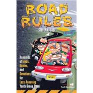 Road Rules : Hundreds of Ideas, Games, and Devotions for Less-Annoying Youth Group Travel