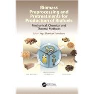 Biomass Preprocessing and Pretreatments for Production of Biofuels