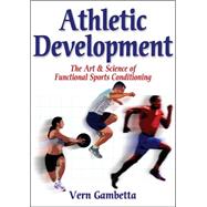 Athletic Development : The Art and Science of Functional Sports Conditioning