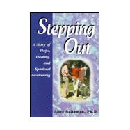 Stepping Out : A Story of Hope, Healing and Spiritual Awakening