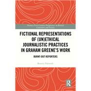 Fictional Representations of (Un)ethical Journalistic Practices in Graham Greene’s Work