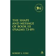 The Shape and Message of Book III (Psalms 73-89)