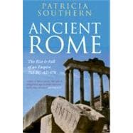 Ancient Rome The Rise and Fall of an Empire 753BC-AD476 The Rise and Fall of an Empire 753BC-AD476