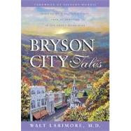 Bryson City Tales : Stories of a Doctor's First Year of Practice in the Smoky Mountains