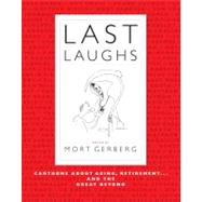 Last Laughs : Cartoons about Aging, Retirement... and the Great Beyond