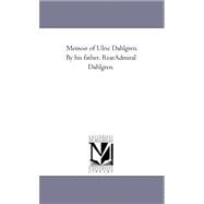 Memoir of Ulric Dahlgren. by His Father, Rear-admiral Dahlgren.