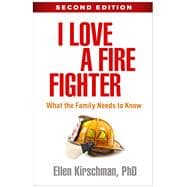 I Love a Fire Fighter What the Family Needs to Know,9781462541003