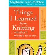 Things I Learned from Knitting . . . Whether I Wanted to or Not
