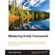 Mastering Entity Framework: Effortlessly Produce Data-driven Applications for .net to Address the Competing Demands of Data Storage and Data Modeling With Entity Framework