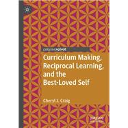 Curriculum Making, Reciprocal Learning, and the Best-Loved Self