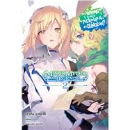 Is It Wrong to Try to Pick Up Girls in a Dungeon? Minor Myths and Legends, Vol. 2 (light novel)
