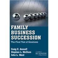 Family Business Succession The Final Test of Greatness