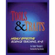 Tools and Traits for Highly Effective Science Teaching, K-8