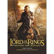 The Lord of the Rings: Weapons and Warfare : An Illustrated Guide to the Battles, Armies and Armor of Middle-Earth