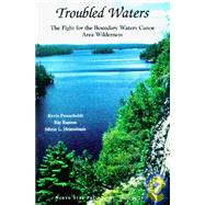 Troubled Waters: The Fight for the Boundary Waters Canoe Area Wilderness