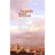 Seattle and Beyond : The WTO Millennium Round