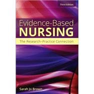 Evidence-Based Nursing: The Research-Practice Connection