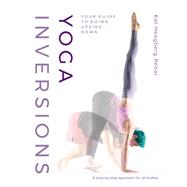 Yoga Inversions Your Guide to Going Upside Down