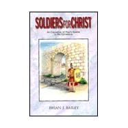 Soldiers for Christ : An Exposition of Paul's Epistle to the Ephesians