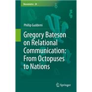 Gregory Bateson on Relational Communication: From Octopuses to Nations